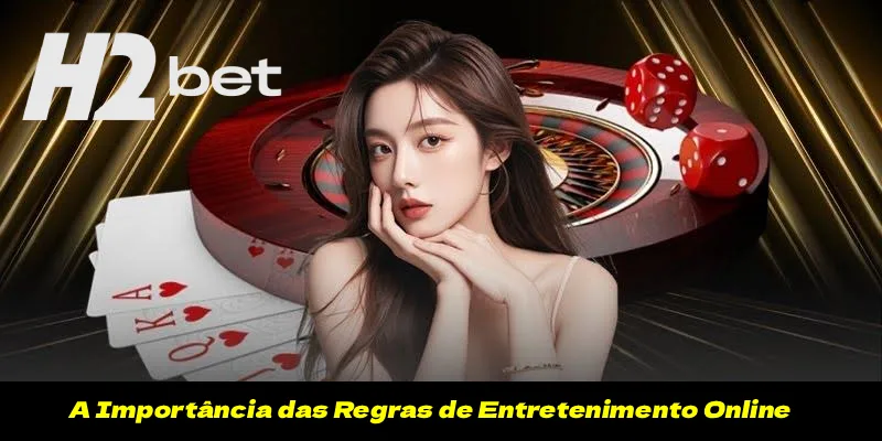 A Importância das Regras de Entretenimento Online