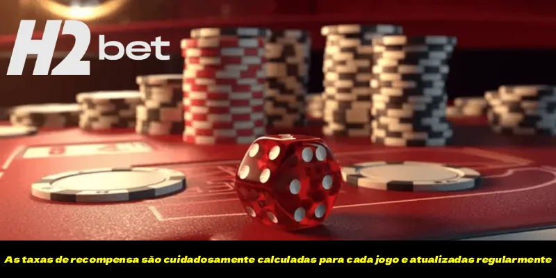 As taxas de recompensa são cuidadosamente calculadas para cada jogo e atualizadas regularmente