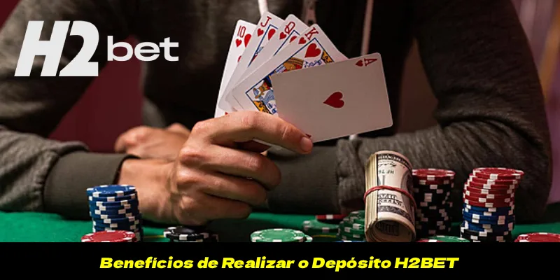 Benefícios de Realizar o Depósito H2BET
