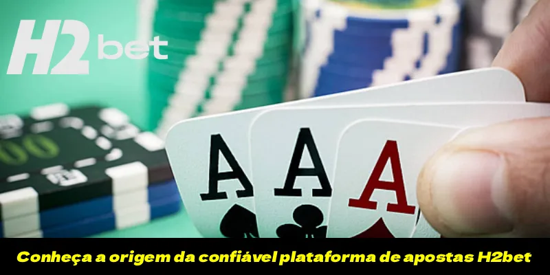 Conheça a origem da confiável plataforma de apostas H2bet