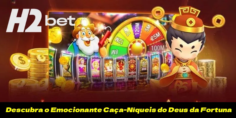 Descubra o Emocionante Caça-Níqueis do Deus da Fortuna