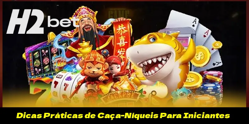 Dicas Práticas de Caça-Níqueis Para Iniciantes